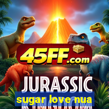sugar love nua